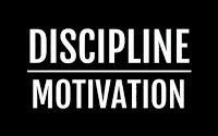 *Motivation & Discipline *